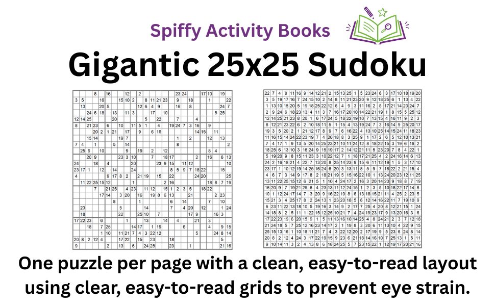 Spiffy Activity Books Gigantic 25x25 Sudoku Example of puzzle on the left and filled solution on the right. "One puzzle per page with a clean, easy-to-read layout using clear, easy-to-read grids to prevent eye strain."